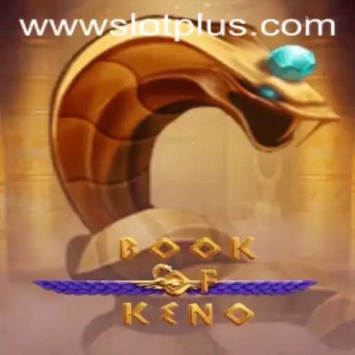 Exploring the Exciting World of BookOfKeno and Its Place in SlotPlus Gaming