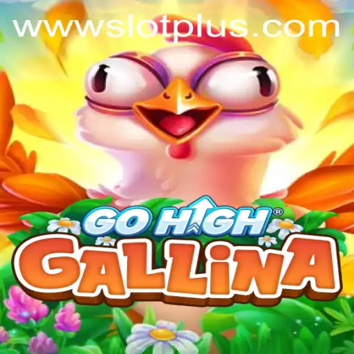 Exploring the Thrills of GoHighGallina: A Comprehensive Guide to SlotPlus Gaming