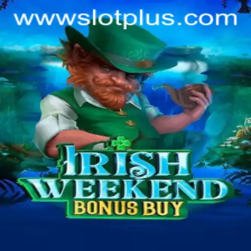 Exploring the Excitement of IrishWeekendBonusBuy: The Ultimate SlotPlus Experience